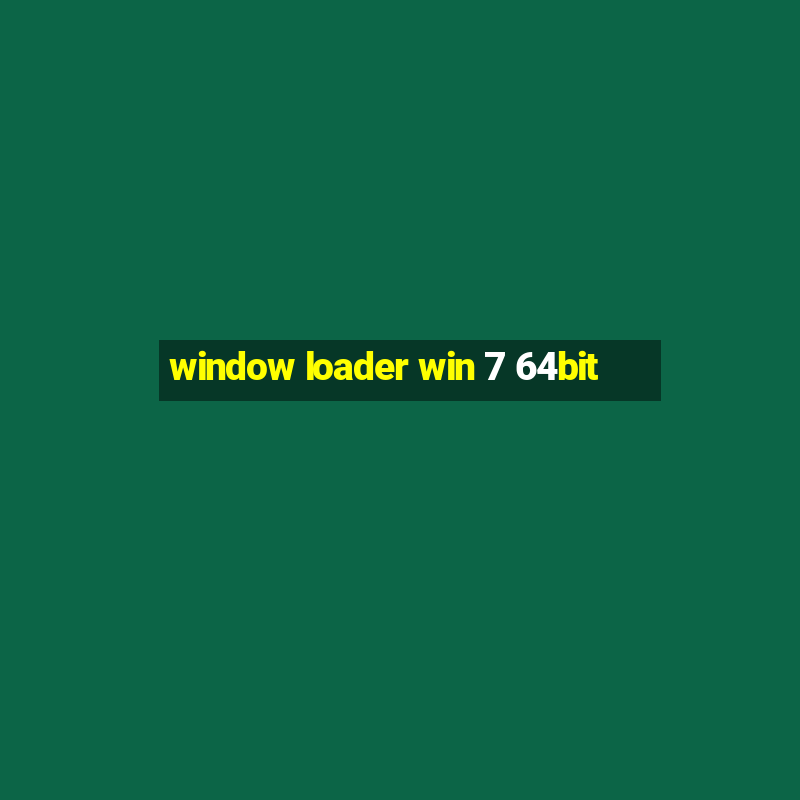 window loader win 7 64bit