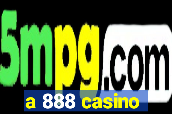 a 888 casino