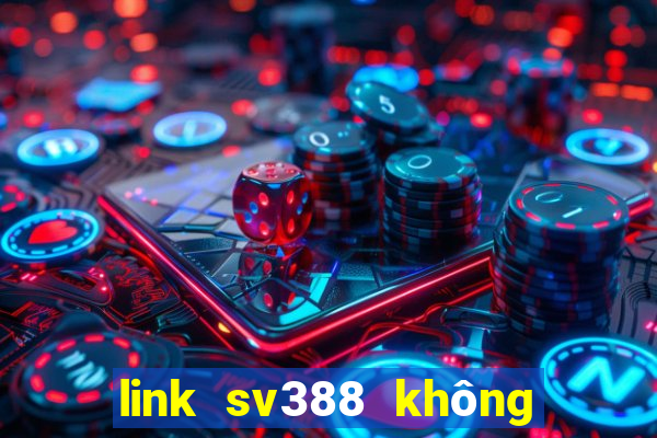 link sv388 không bị chặn