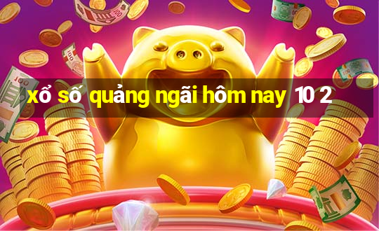 xổ số quảng ngãi hôm nay 10 2