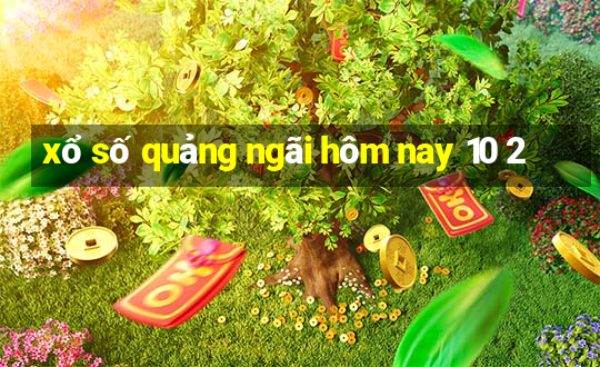 xổ số quảng ngãi hôm nay 10 2