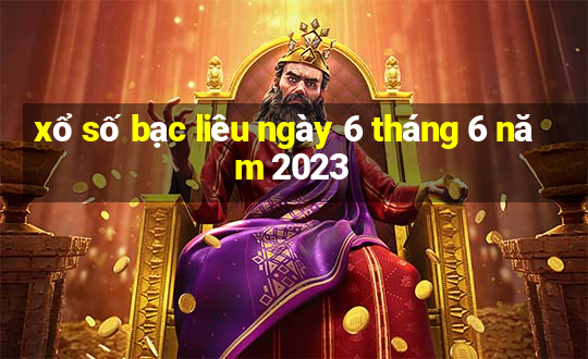 xổ số bạc liêu ngày 6 tháng 6 năm 2023