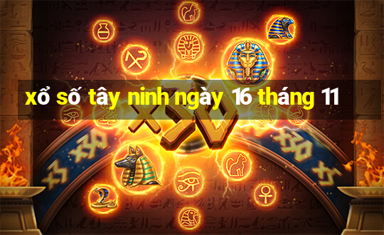 xổ số tây ninh ngày 16 tháng 11