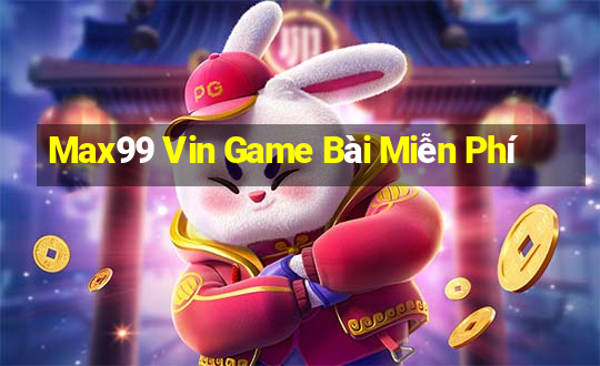 Max99 Vin Game Bài Miễn Phí