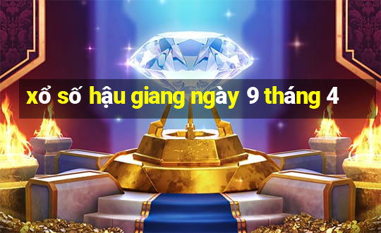 xổ số hậu giang ngày 9 tháng 4