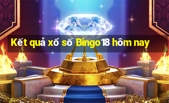 Kết quả xổ số Bingo18 hôm nay