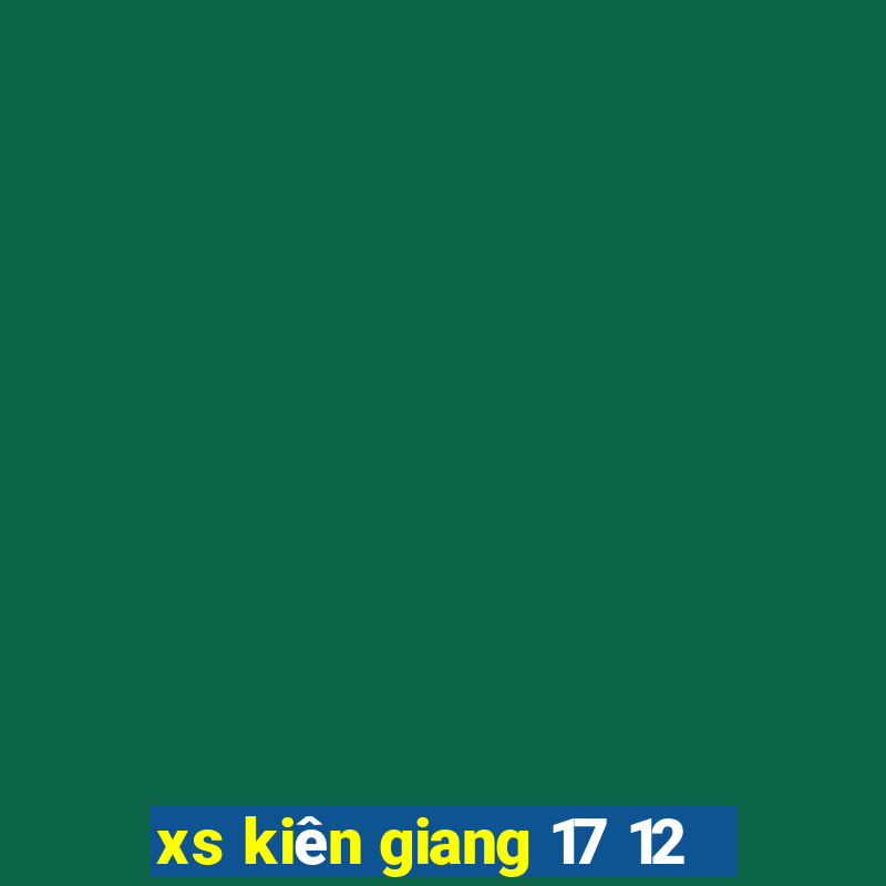 xs kiên giang 17 12