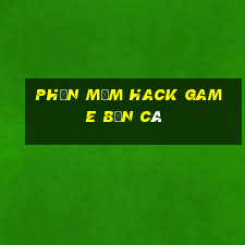 phần mềm hack game bắn cá