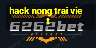 hack nong trai viet