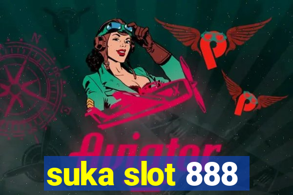 suka slot 888