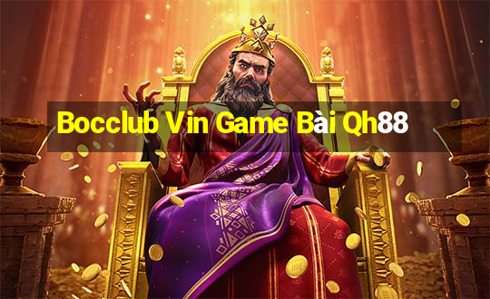 Bocclub Vin Game Bài Qh88