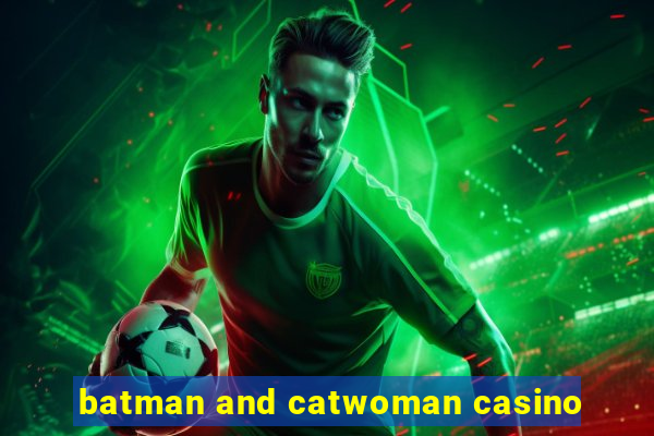 batman and catwoman casino