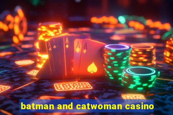 batman and catwoman casino