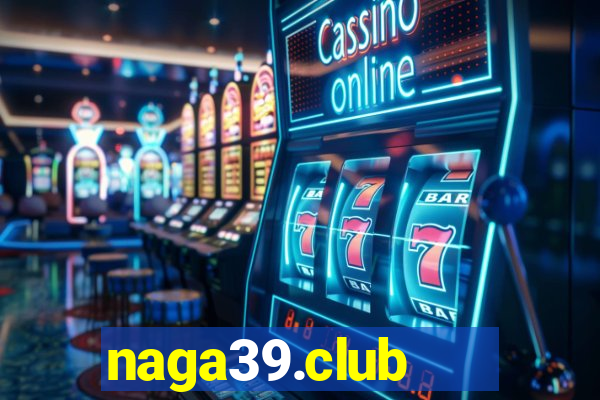 naga39.club   cổng game quốc tế