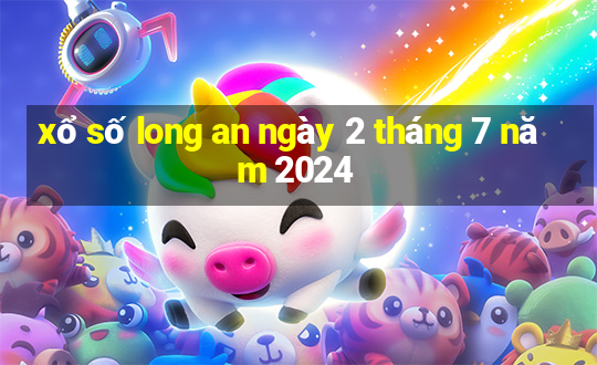 xổ số long an ngày 2 tháng 7 năm 2024