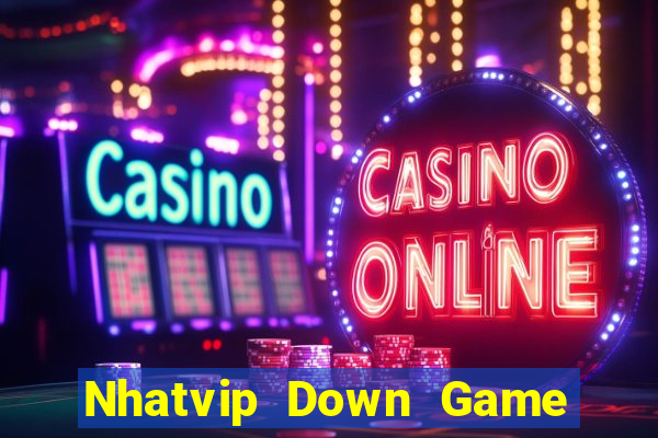 Nhatvip Down Game Bài Vui