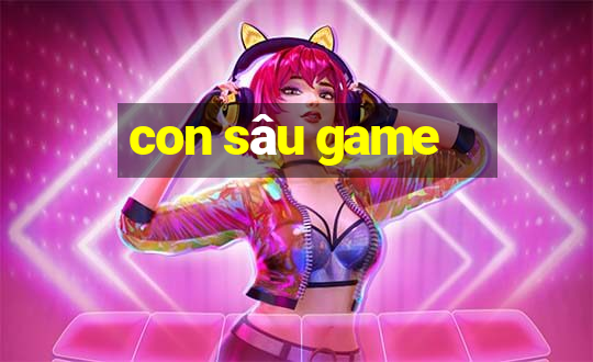 con sâu game