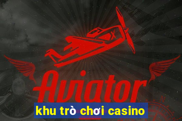 khu trò chơi casino