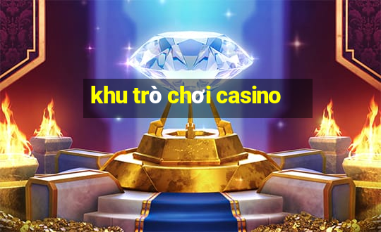 khu trò chơi casino