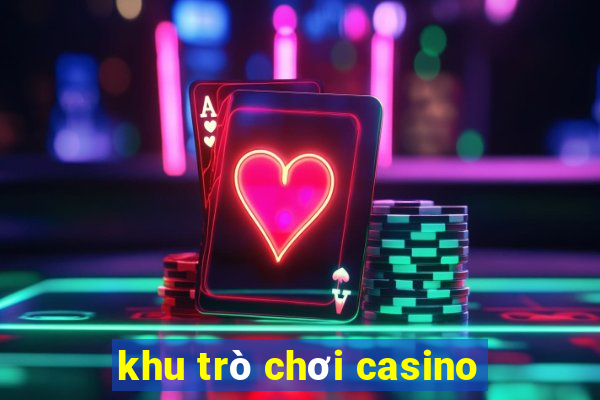 khu trò chơi casino