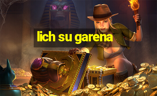 lich su garena