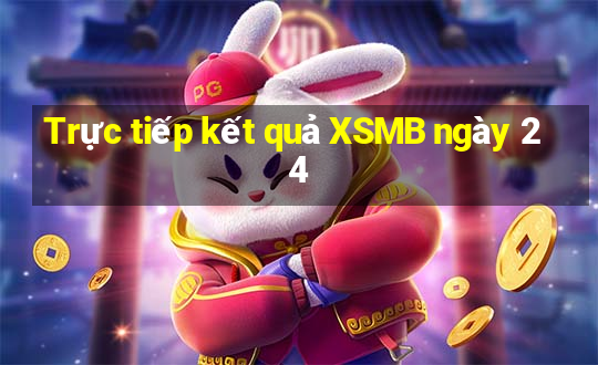 Trực tiếp kết quả XSMB ngày 24