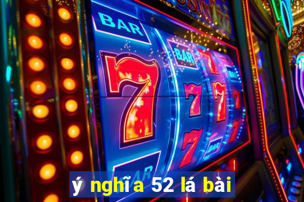 ý nghĩa 52 lá bài