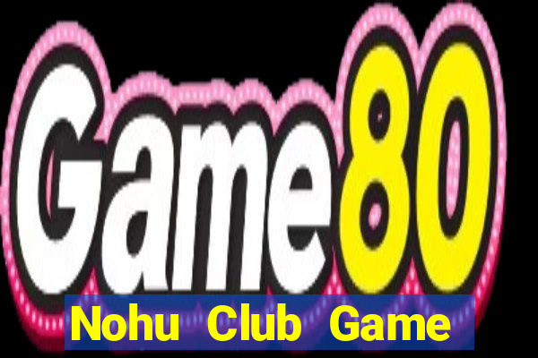 Nohu Club Game Bài Ric