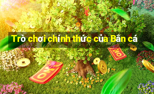 Trò chơi chính thức của Bắn cá