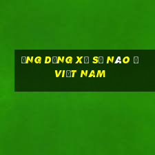 Ứng dụng xổ số nào ở Việt nam