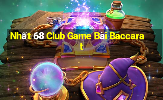 Nhất 68 Club Game Bài Baccarat