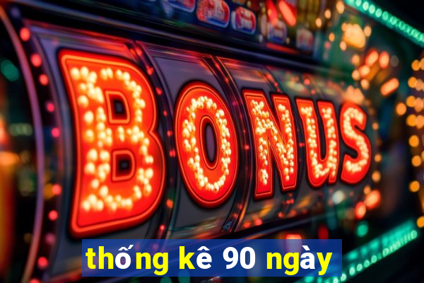 thống kê 90 ngày