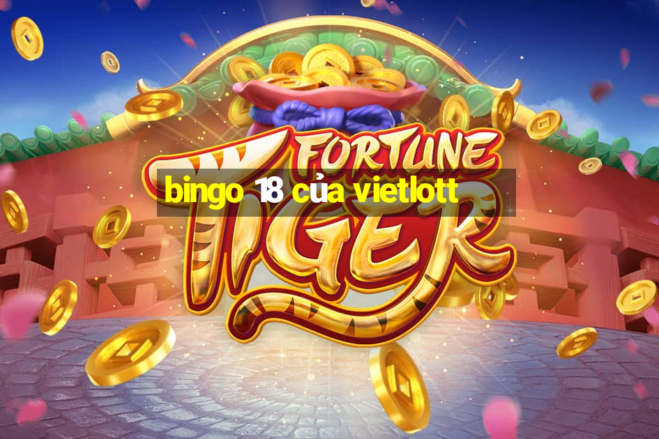 bingo 18 của vietlott