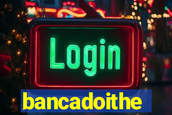 bancadoithe