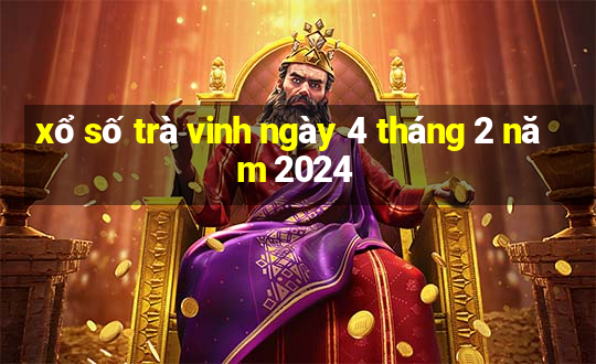 xổ số trà vinh ngày 4 tháng 2 năm 2024