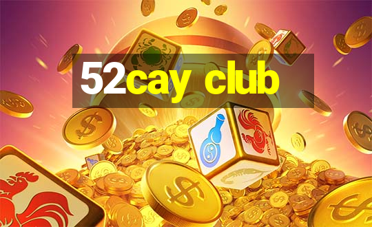 52cay club