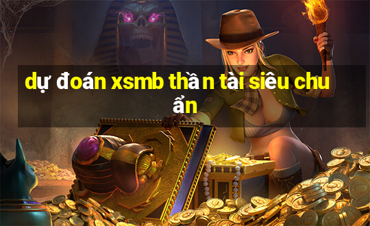 dự đoán xsmb thần tài siêu chuẩn