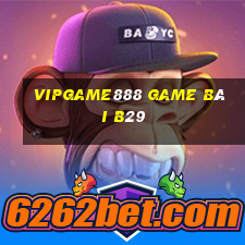 Vipgame888 Game Bài B29