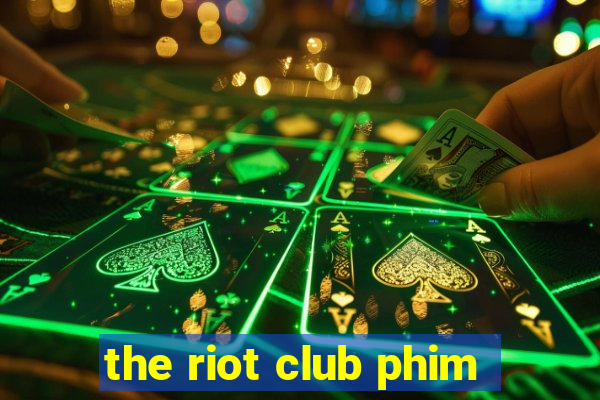 the riot club phim