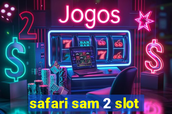 safari sam 2 slot