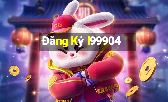 Đăng Ký I99904