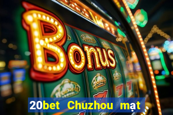 20bet Chuzhou mạt chược manizi