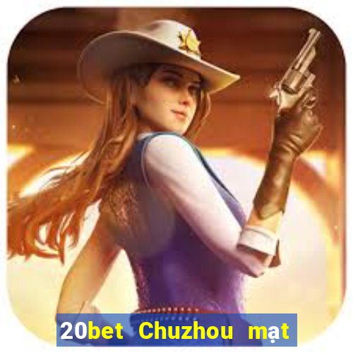 20bet Chuzhou mạt chược manizi