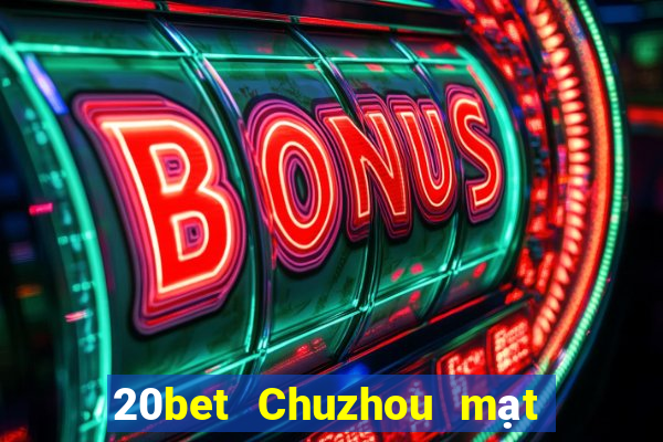 20bet Chuzhou mạt chược manizi