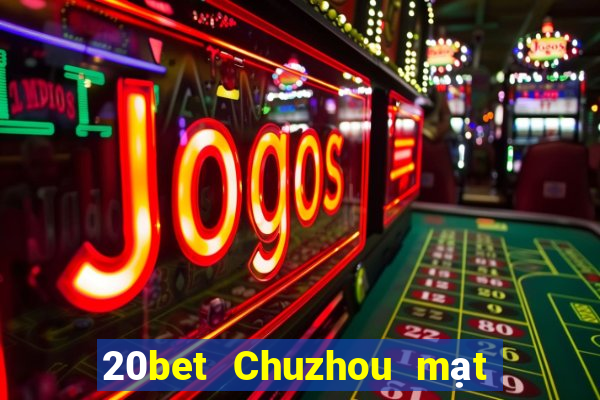 20bet Chuzhou mạt chược manizi