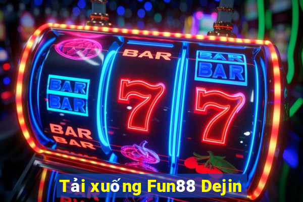 Tải xuống Fun88 Dejin