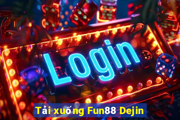 Tải xuống Fun88 Dejin