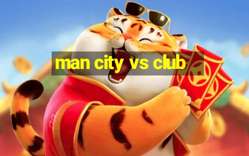 man city vs club