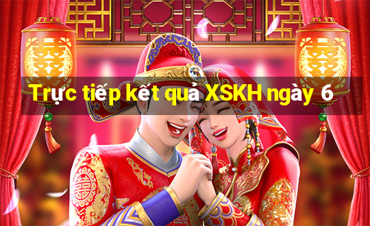 Trực tiếp kết quả XSKH ngày 6