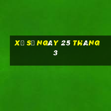 xổ số ngày 25 tháng 3